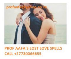 GET BACK YOUR LOST LOVE AND BINDING SPELLS +27730066655